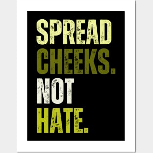 Spread Cheeks Not Hate Posters and Art